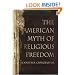 The American Myth of Religious Freedom