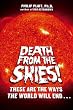Death from the Skies!: These Are the Ways the World Will End . . .