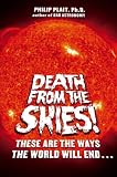 Death from the Skies!: These Are the Ways the World Will End . . .