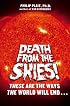 Death from the Skies!: These Are the Ways the World Will End . . .