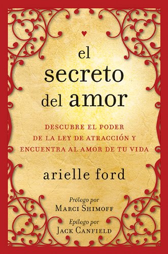 El secreto del amor: Descubre el poder de la ley de atracción y encuentra al amor de tu vida (Spanish Edition)