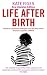 Life After Birth