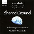 Alec Roth/Vikram Seth: Shared Ground
