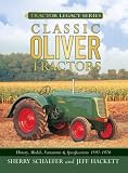 Classic Oliver Tractors: History, Models, Variations and Specifications 1855-1976 (Tractor Legacy Series)
