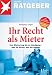 Ihr Recht als Mieter: Vom Mietvertrag bis zur Kündigung - was Sie dürfen, was Sie müssen. stern-Ratgeber