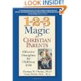 1-2-3 Magic for Christian Parents: Effective Discipline for Children 2-12 by Thomas W. Phelan PhD and Chris Webb MS MA
