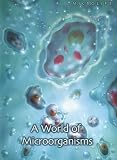 A World of Microorganisms (Microlife/2nd Edition)