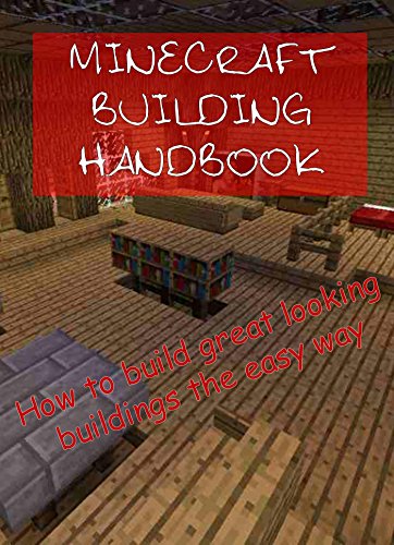 Minecraft Building Handbook - How To Build Great Looking Buildings The Easy Way!, by DigiDiz Guides Minecraft Building Handbook - How To Build Great Looking Buildings The Easy Way!, by DigiDiz Guides