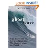 Ghost Wave: The Discovery of Cortes Bank and the Biggest Wave on Earth