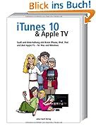 iTunes 10 & Apple TV - Spa� und Unterhaltung mit Ihrem iPhone, iPod, iPad und dem Apple TV - f�r Mac und Windows: Spa� und Unterhaltung mit Ihrem iPhone, iPod, iPad und Apple TV - f�r Mac und Windows