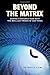 Beyond the Matrix: Daring Conversations with the Brilliant Minds of Our Times