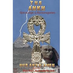 The Ankh: African Origin of Electromagnetism by Nur Ankh Amen