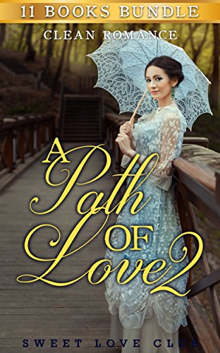 Romance: Clean Love Story Romance Collection Box Set - A Path of Love 2 (Westerns First Time Love Inspired Regency Holiday Romance) (New Adult Billionaire Victorian Scottish Duke Collection)