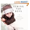 Sewing for Boys: 24 Sewing Projects to Create a Handmade Wardrobe for the Boy in Your Life