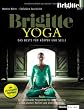 BRIGITTE YOGA: Das Beste f�r K�rper und Seele. Die wichtigsten �bungen Plus: 14 individuelle Programme f�r mehr Energie, einen starken R�cken und eine tolle Figur