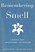 Remembering Smell: A Memoir of Losing--and Discovering--the Primal Sense