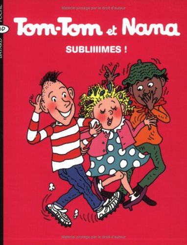 Tom-Tom et Nana, Tome 32 : Subliiiimes !