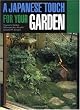A Japanese Touch for Your Garden A Japanese Touch for Your Garden