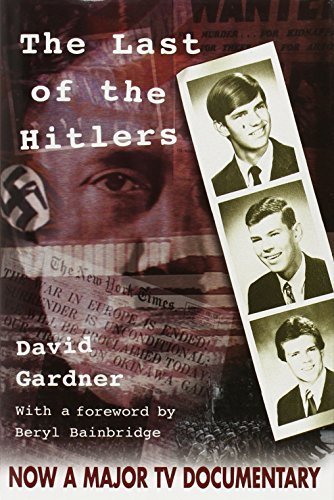 The Last of the Hitlers: The Story of Adolf Hitler's British Nephew and the Amazing Pact to Make Sure His Genes Die Out by Gardner, David (2001) Hardcover