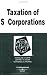 Taxation of S Corporations in a Nutshell (In a Nutshell... Taxation of S Corporations in a Nutshell (In a Nutshell...