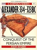 Alexander 334-323 BC: Conquest of the Persian Empire (Campaign)