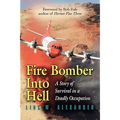Fire Bomber into Hell: A Story of Survival in a Deadly Occupation