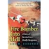 FIRE BOMBER INTO HELL: A Story of Survival in a Deadly Occupation