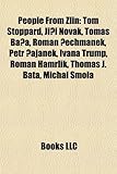 People from Zlin: Tom Stoppard, Ji I Novak, Toma Ba A, Roman Echmanek, Petr Ajanek, Ivana Trump, Roman Hamrlik, Thomas J. Bata, Michal S-