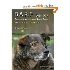 BARF SENIOR - Biologisch Artgerechtes Rohes Futter im Alter und bei Erkrankungen