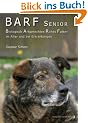BARF SENIOR - Biologisch Artgerechtes Rohes Futter im Alter und bei Erkrankungen