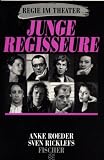 Junge Regisseure - ( Regie im Theater). - Anke Roeder, Sven Ricklefs