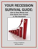 YOUR RECESSION SURVIVAL GUIDE: How to Save Money and Even Boost