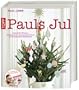 Pauls Jul: Zauberhafte DIY-Ideen, Dekotipps und Leckeres aus der K�che f�r ein besonderes Weihnachten