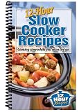 12-Hour Slow Cooker Recipes: Cooking Slow While You're on the Go