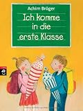 Ich komme in die erste Klasse - Achim Br&ouml;ger
