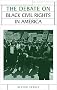 The Debate on Black Civil Rights in America (Issues in Historiography)