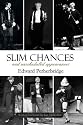 Slim Chances and Unscheduled Appearances