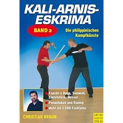 Kali-Arnis-Eskrima. Die philippinischen Kampfk�nste, Band 2