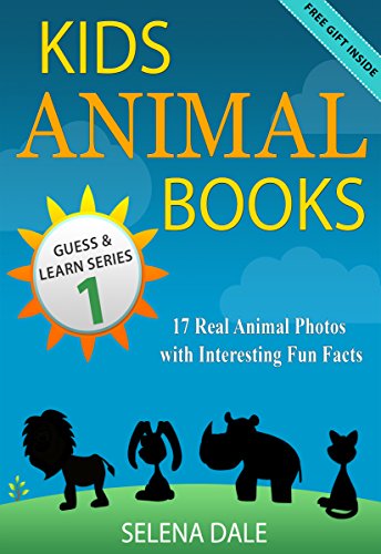 Kids Animal Books - 17 Real Animal Photos With Interesting Fun Facts: Guess The Animal - Book 1 (Guess And Learn Series)
