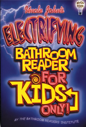 Uncle John's Electrifying Bathroom Reader for Kids Only! (Uncle John Presents)