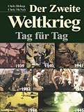 Der 2 - Weltkrieg: Tag f&uuml;r Tag - Chris Bishop, Chris McNab