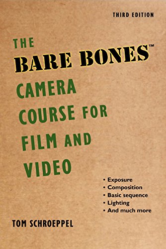 The Bare Bones Camera Course for Film and Video The Bare Bones Camera Course for Film and Video