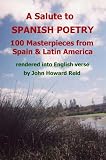 A Salute to Spanish Poetry 100 Masterpieces from Spain and Latin America rendered into English verse