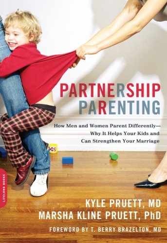 Partnership Parenting: How Men and Women Parent Differently--Why It Helps Your Kids and Can Strengthen Your Marriage