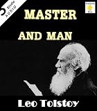 Master and Man By Lev Tolstoi (Illustrated with rare pictures + free <span class=