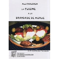 La cuisine de la brandade de morue : Ou 54 recettes pour l'accommoder