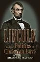 Lincoln and the Politics of Christian Love