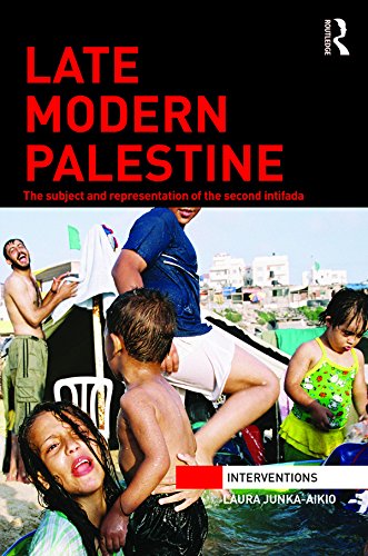 Late Modern Palestine: The subject and representation of the second intifada (Interventions)