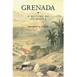 Grenada: A History of Its People (Island histories) ~ Beverley A. Steele