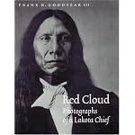 Red Cloud: Photographs of a Lakota Chief (Great Plains Photography) book cover